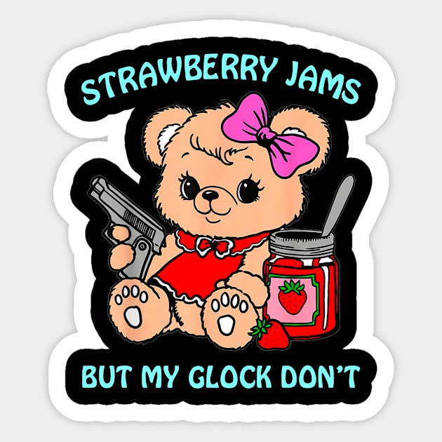 Strawberry Jams But My Glock Don't Funny Bear Meme Sticker by Travis ★★★★★